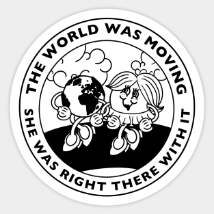 The World was Moving She Was Right There With It Sticker